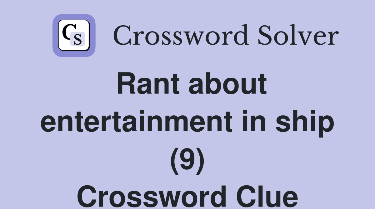 Rant about entertainment in ship (9) Crossword Clue