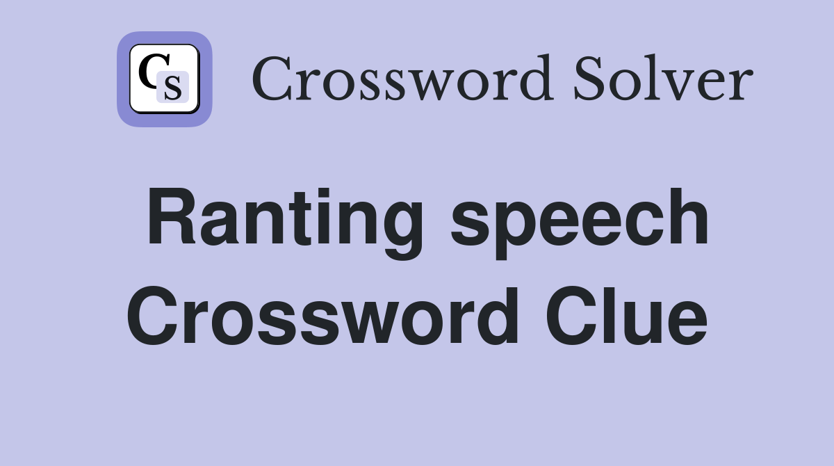 Ranting speech Crossword Clue