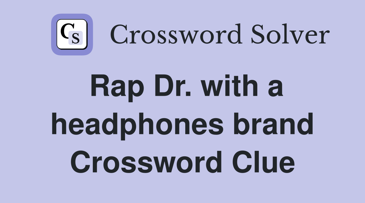 Rap Dr. with a headphones brand Crossword Clue
