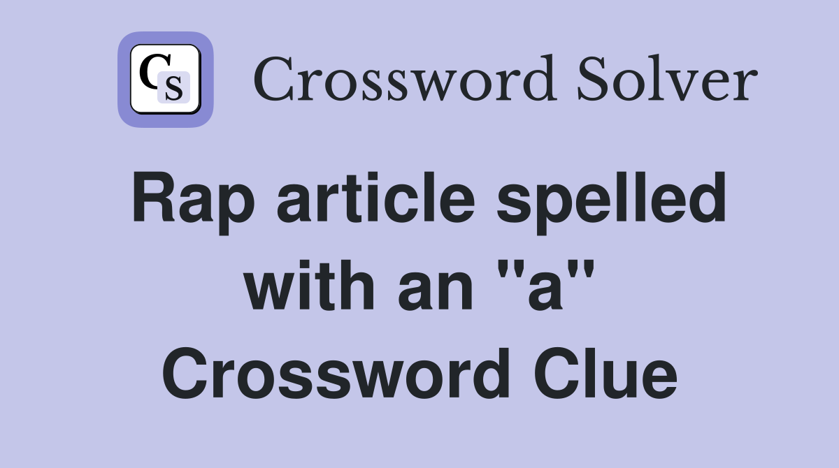 Rap article spelled with an "a" Crossword Clue