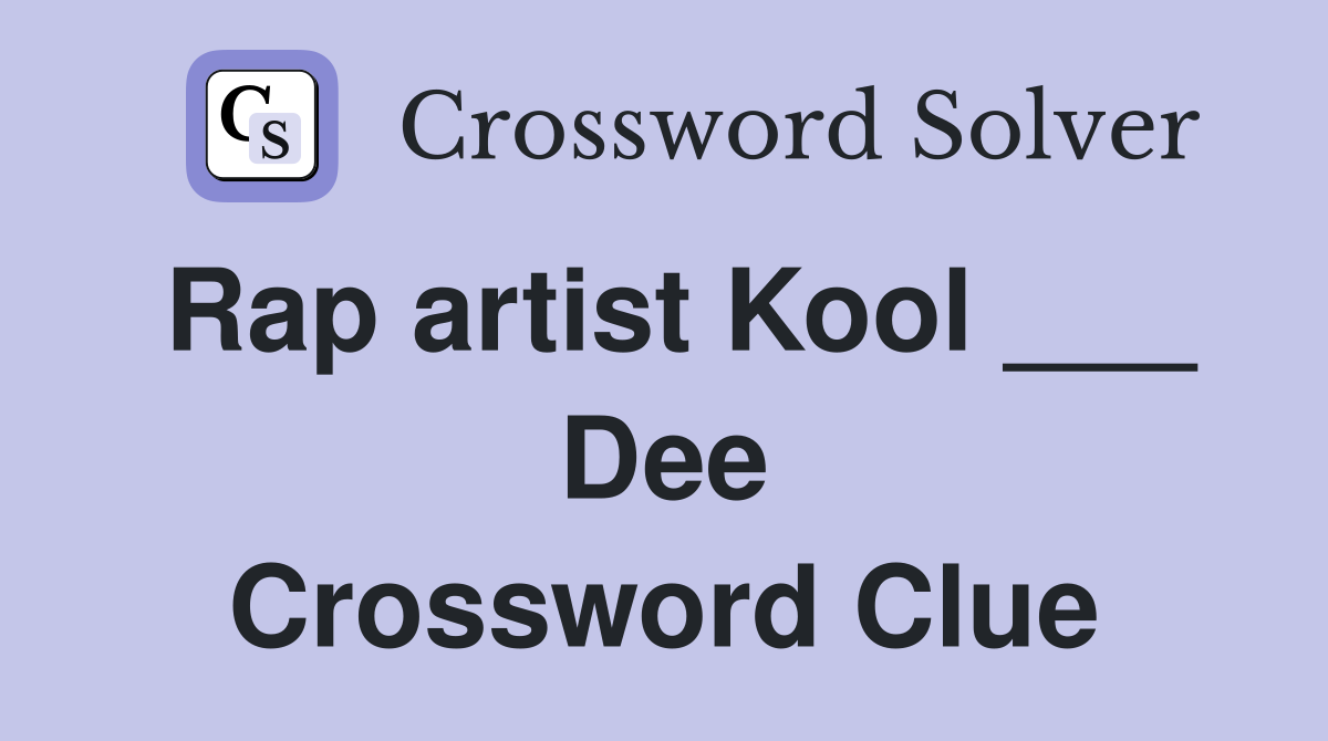Rap artist Kool ___ Dee Crossword Clue