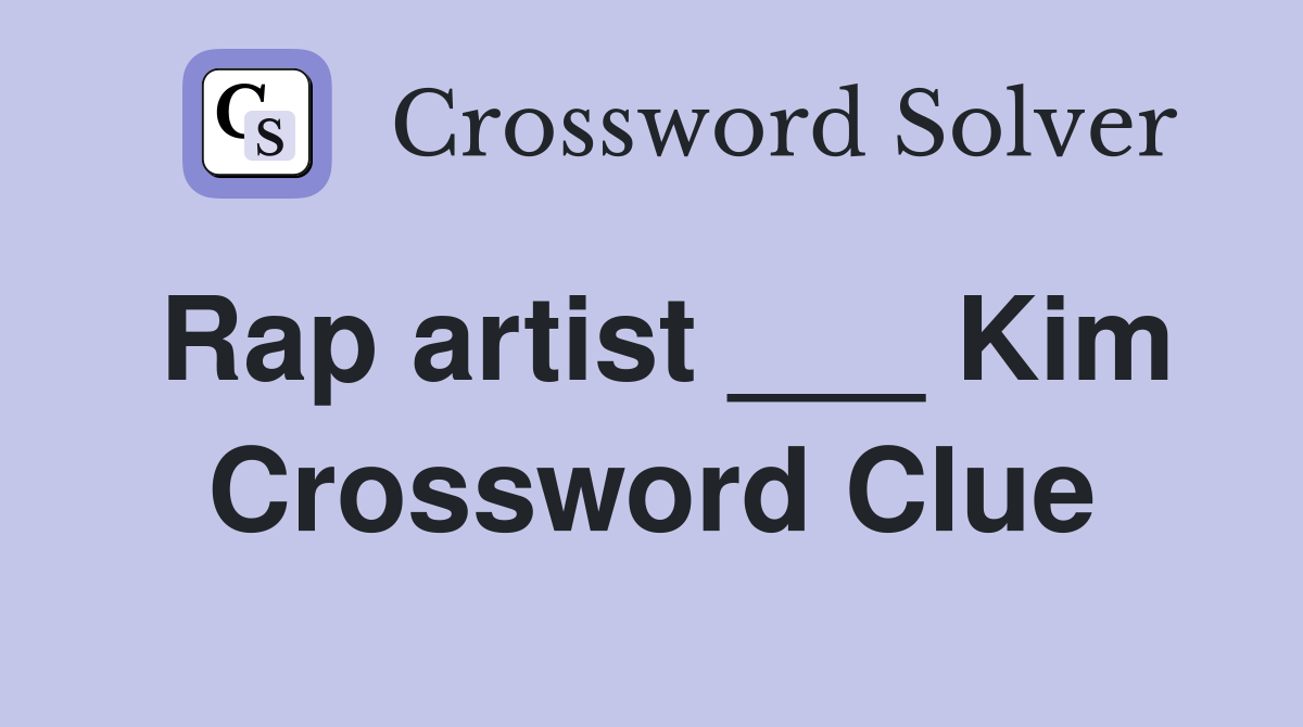 Rap artist ___ Kim Crossword Clue