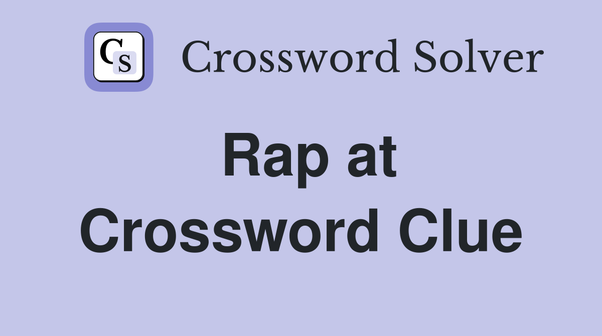 Rap at Crossword Clue