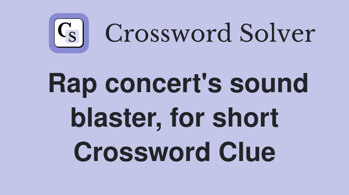 Rap concert's sound blaster, for short Crossword Clue