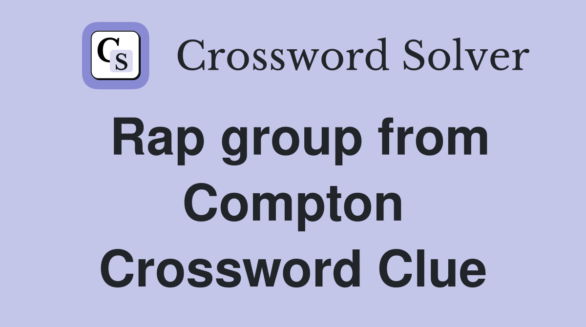Rap group from Compton Crossword Clue