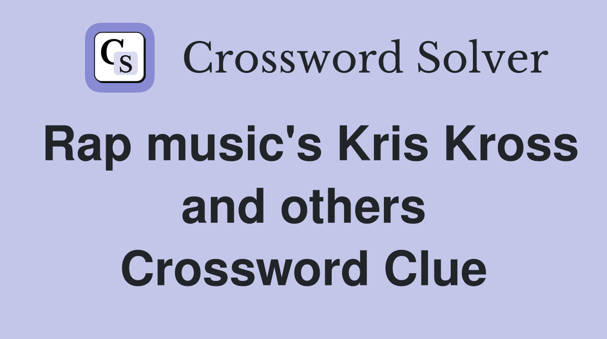 Rap music's Kris Kross and others Crossword Clue