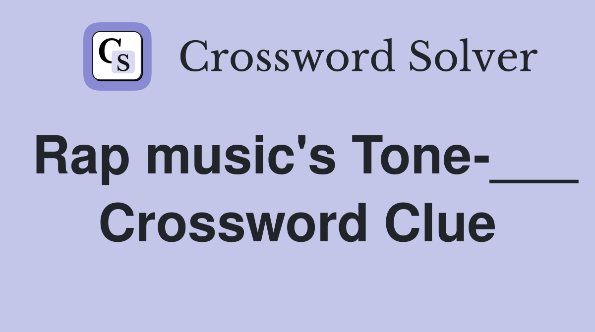Rap music's Tone-___ Crossword Clue