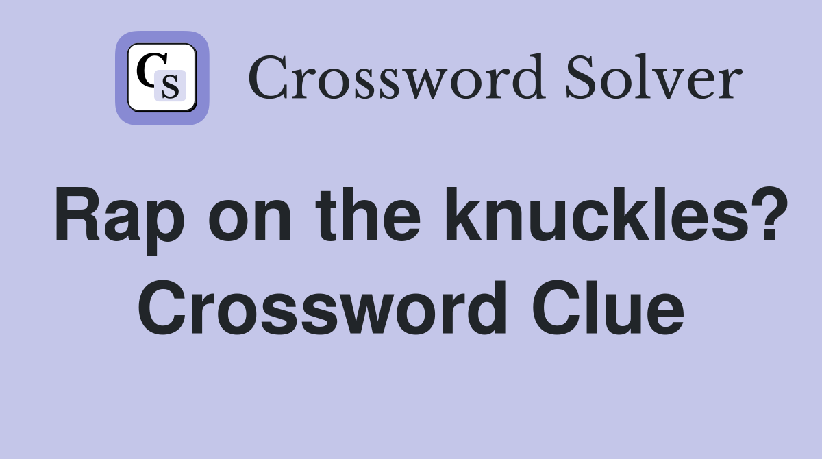 Rap on the knuckles? Crossword Clue