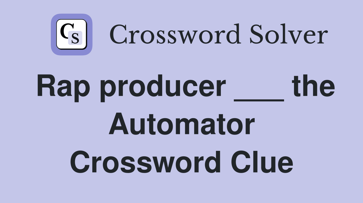 Rap producer ___ the Automator Crossword Clue
