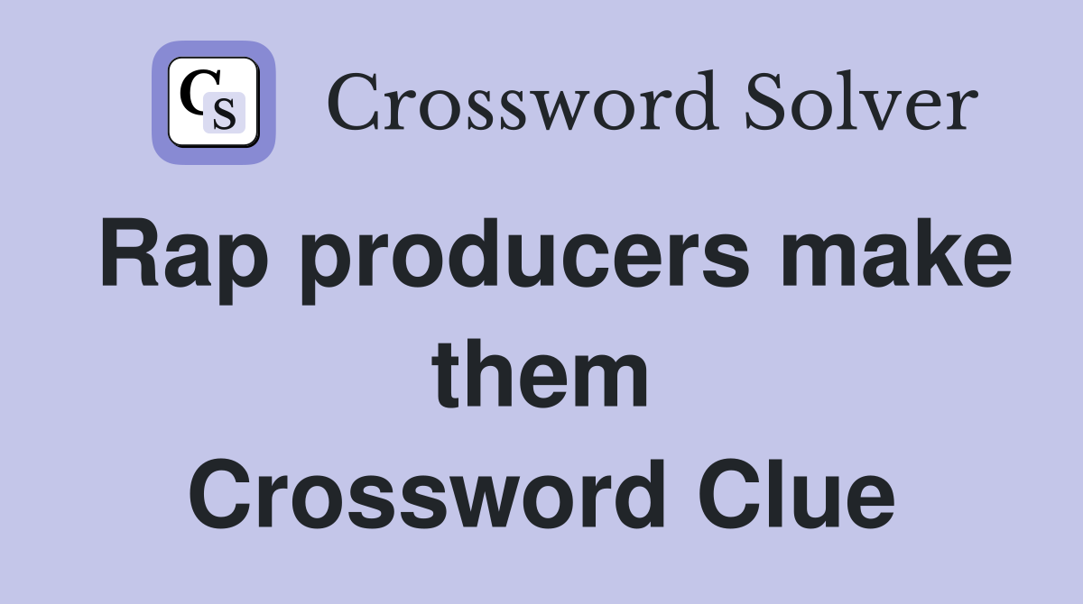 Rap producers make them Crossword Clue