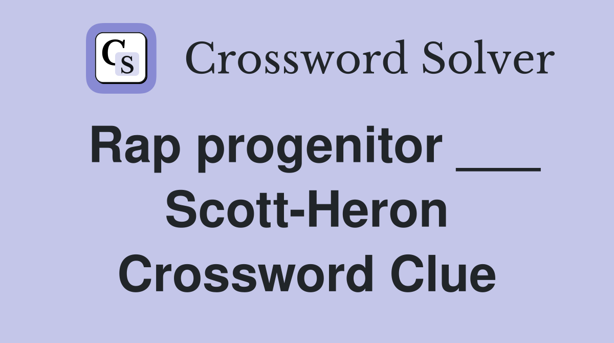 Rap progenitor ___ Scott-Heron Crossword Clue
