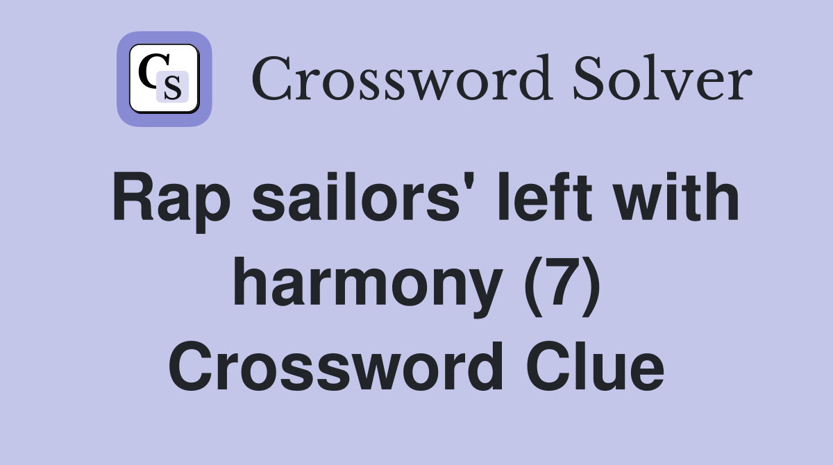 Rap sailors' left with harmony (7) Crossword Clue