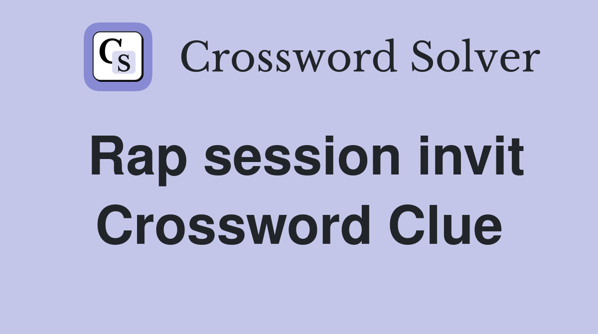 Rap session invit Crossword Clue