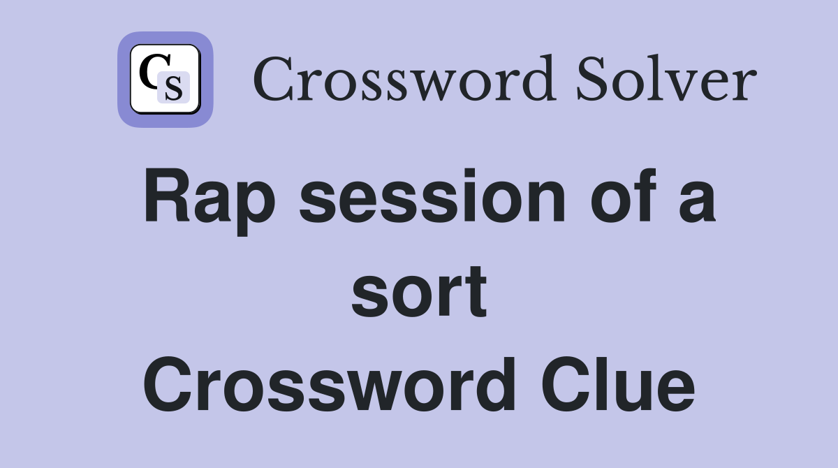 Rap session of a sort Crossword Clue