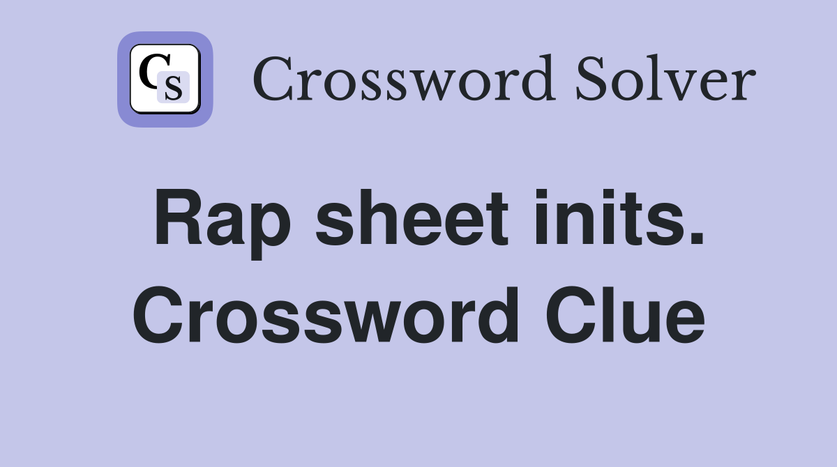 Rap sheet inits. Crossword Clue