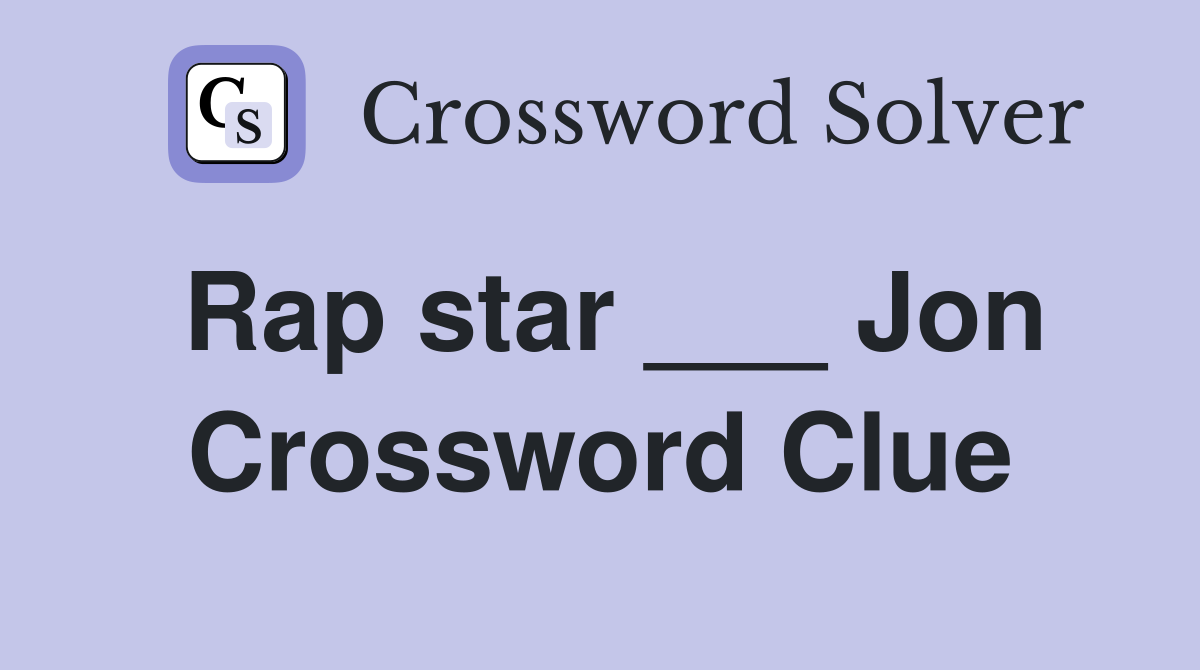 Rap star ___ Jon Crossword Clue