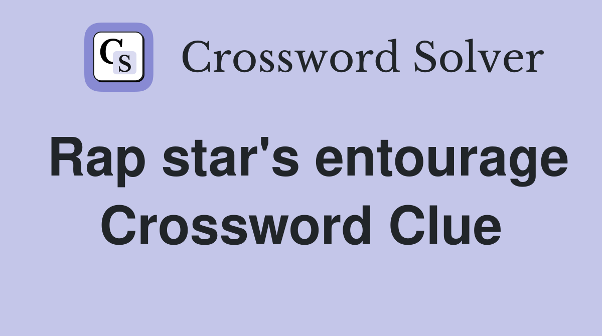 Rap star's entourage Crossword Clue