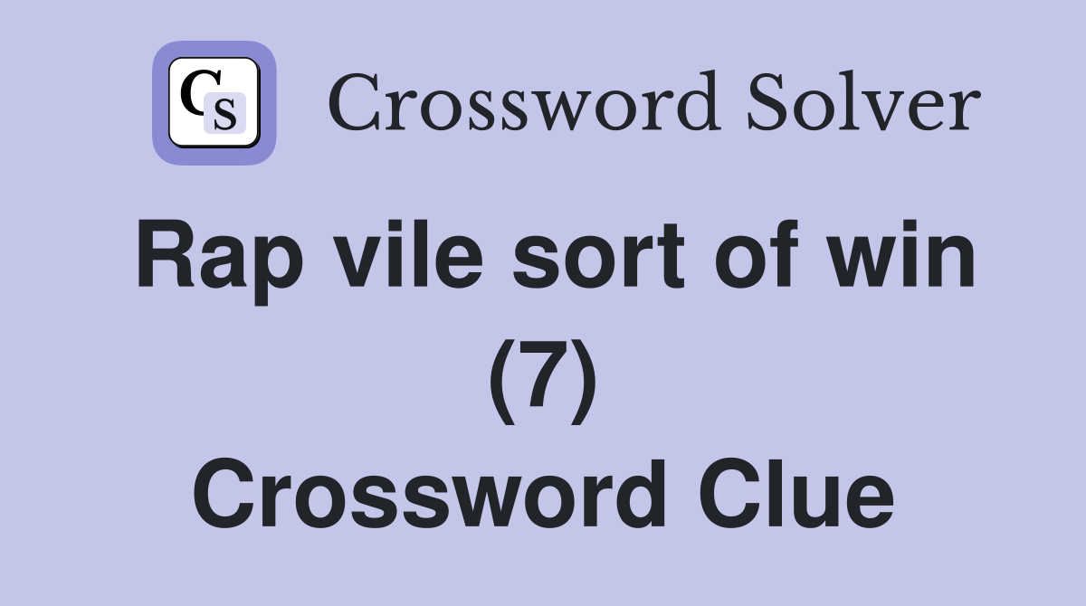 Rap vile sort of win (7) Crossword Clue