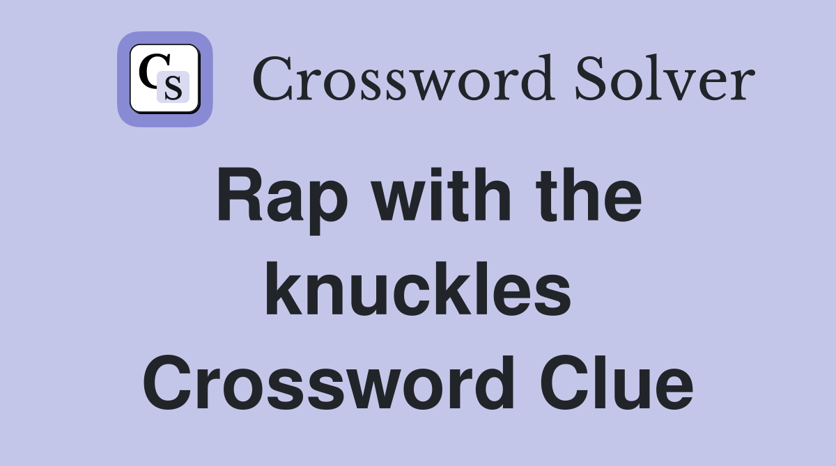Rap with the knuckles Crossword Clue