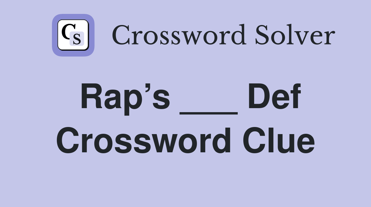 Rap’s ___ Def Crossword Clue