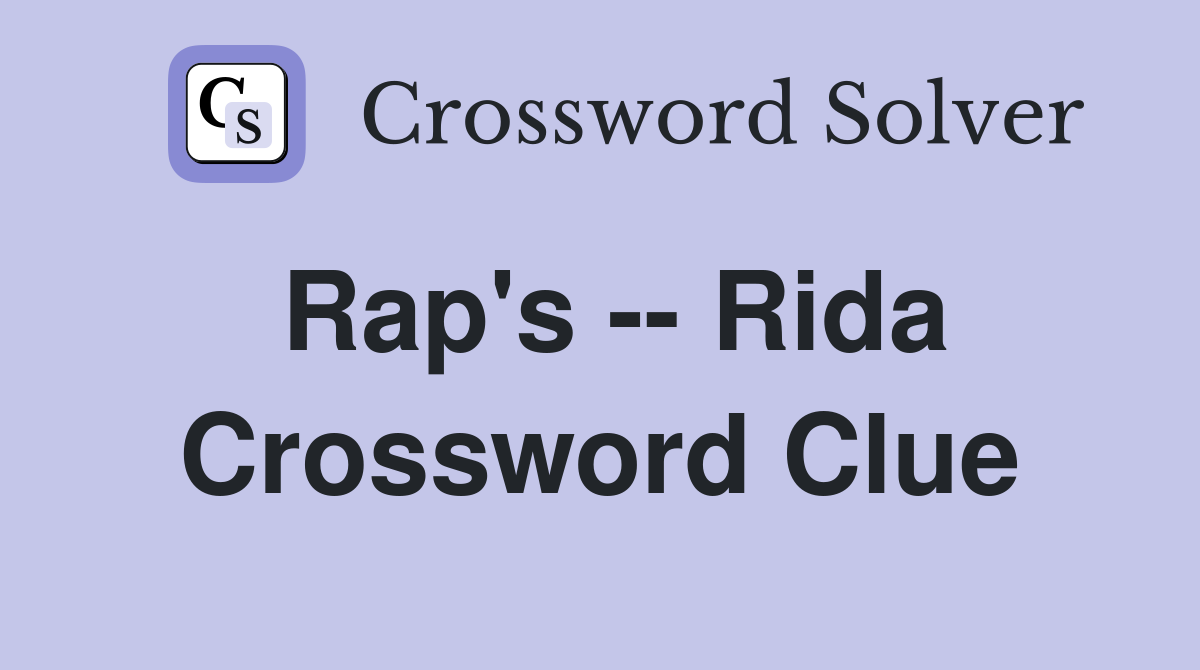 Rap's -- Rida Crossword Clue