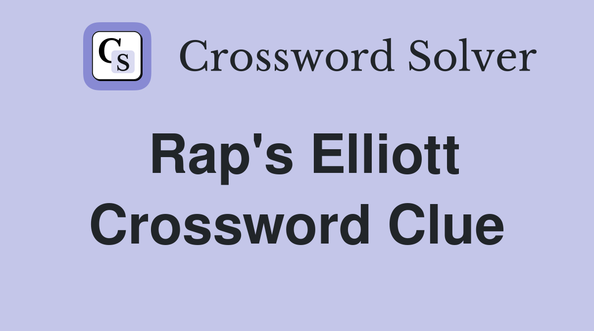 Rap's Elliott Crossword Clue