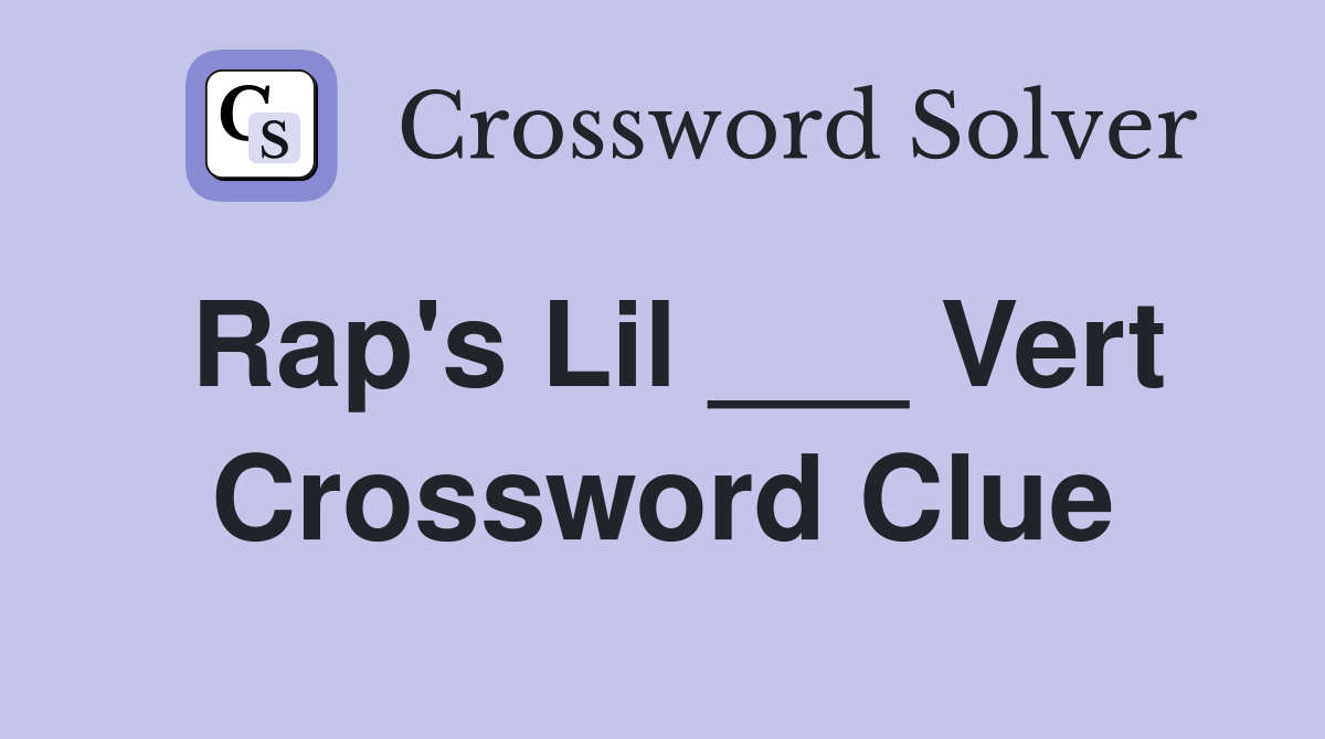 Rap's Lil ___ Vert Crossword Clue