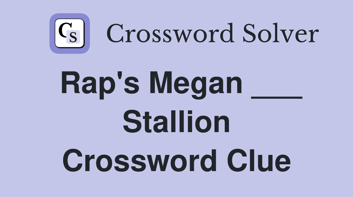 Rap's Megan ___ Stallion Crossword Clue