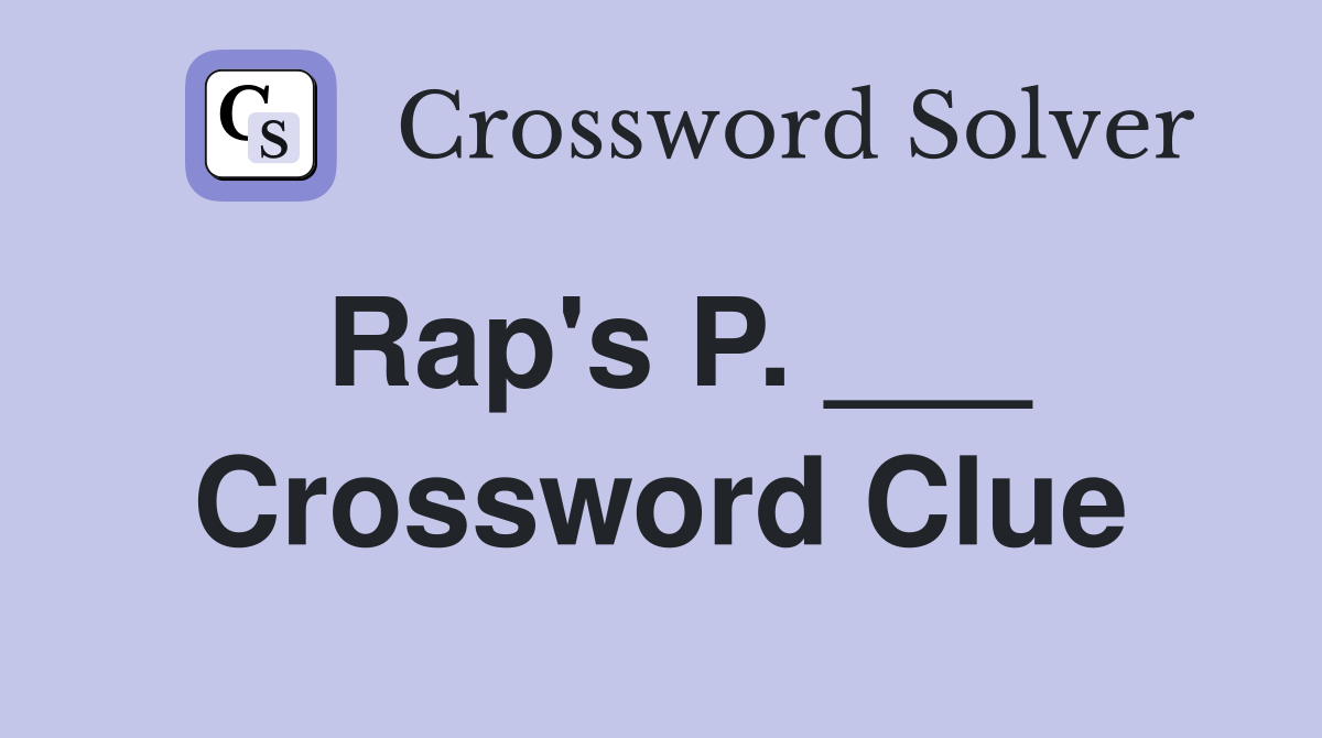 Rap's P. ___ Crossword Clue