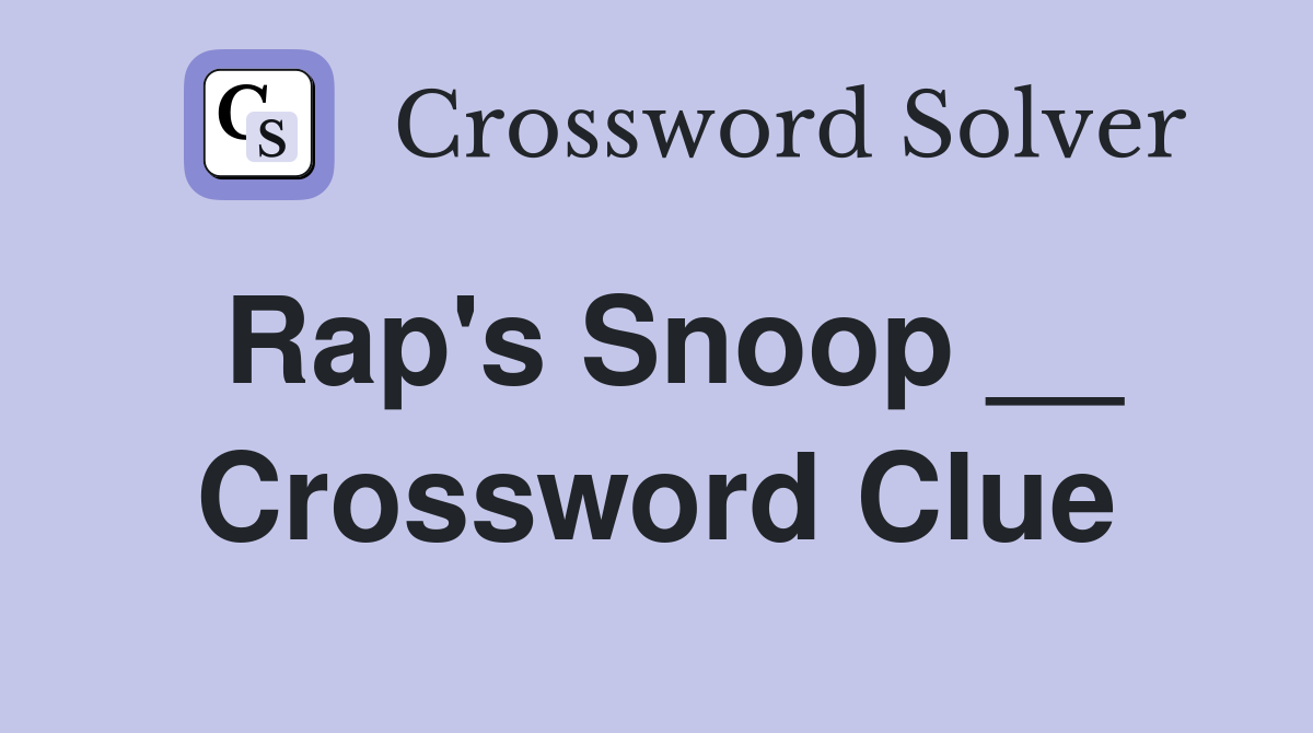 Rap's Snoop __ Crossword Clue