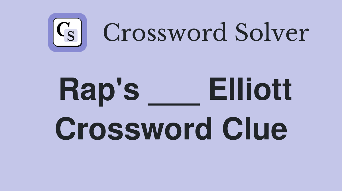 Rap's ___ Elliott Crossword Clue