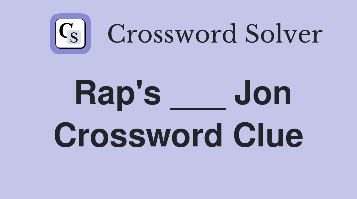 Rap's ___ Jon Crossword Clue