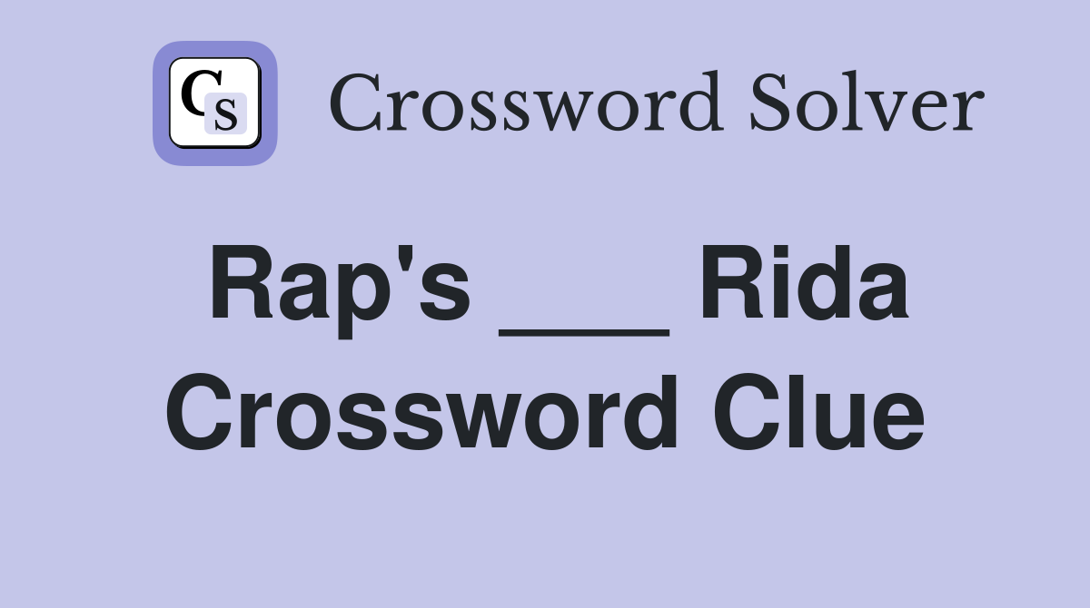 Rap's ___ Rida Crossword Clue