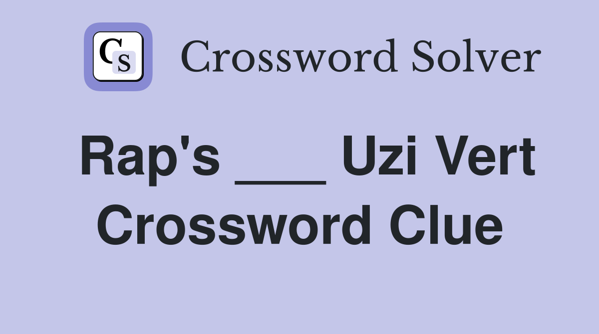 Rap's ___ Uzi Vert Crossword Clue