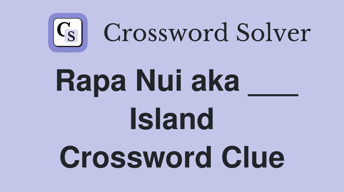 Rapa Nui aka ___ Island Crossword Clue