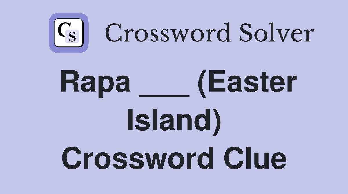 Rapa ___ (Easter Island) Crossword Clue