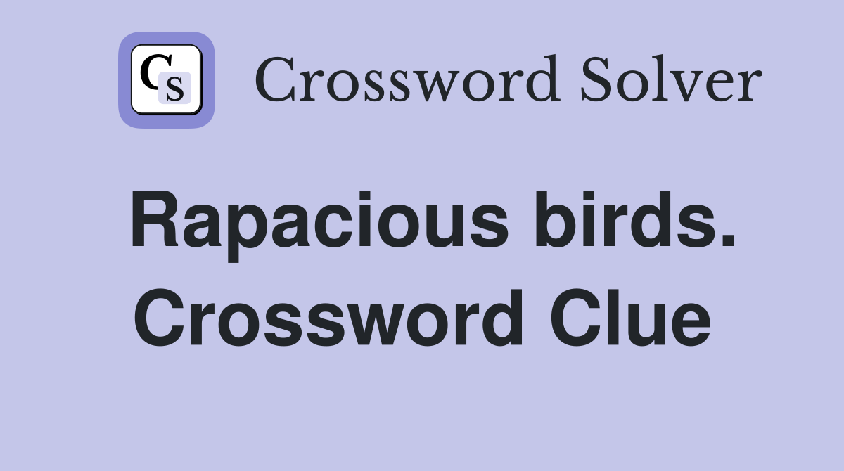 Rapacious birds. Crossword Clue