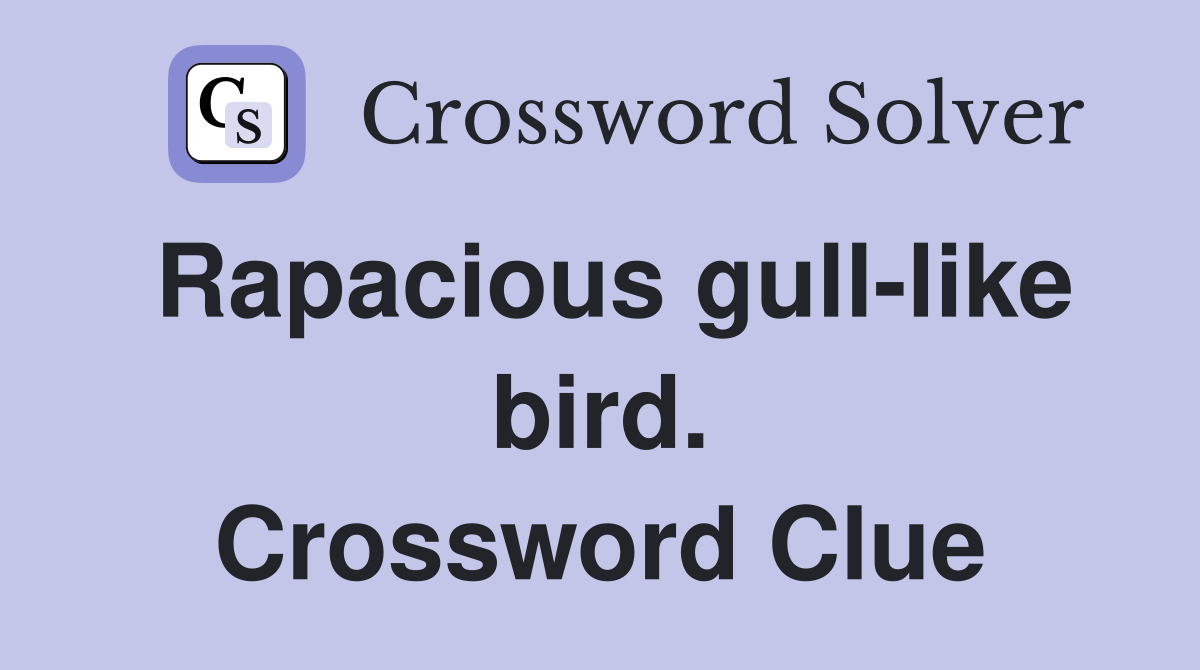 Rapacious gull-like bird. Crossword Clue