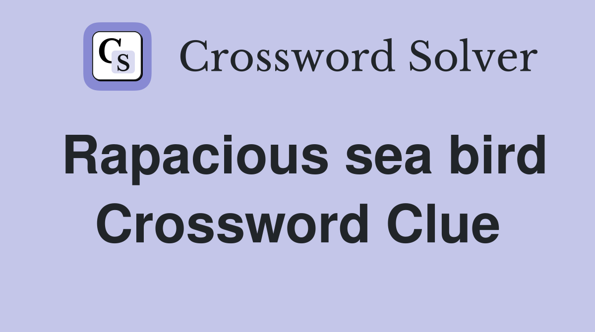 Rapacious sea bird Crossword Clue