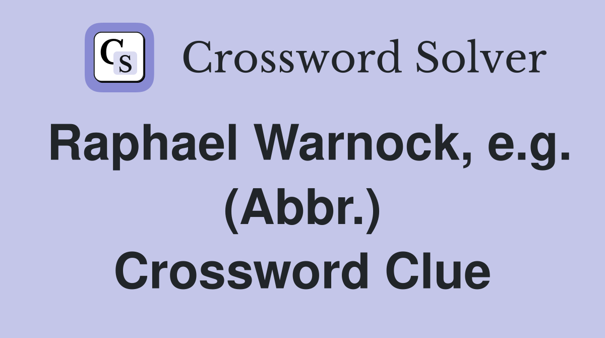 Raphael Warnock, e.g. (Abbr.) Crossword Clue
