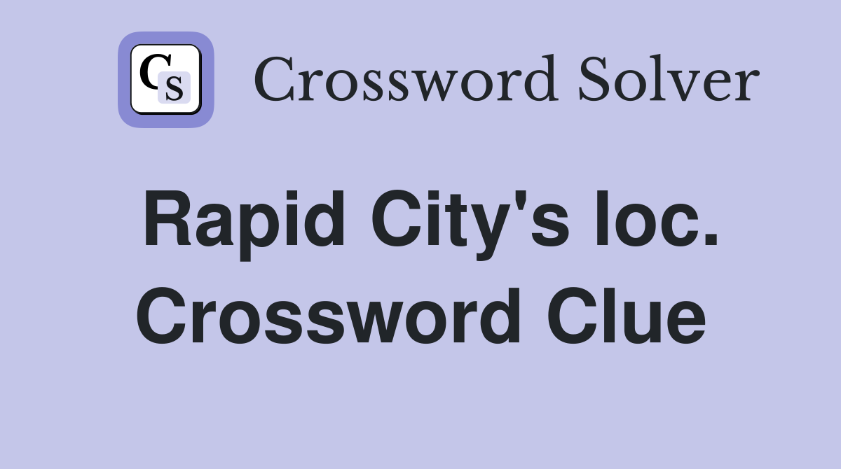 Rapid City's loc. Crossword Clue