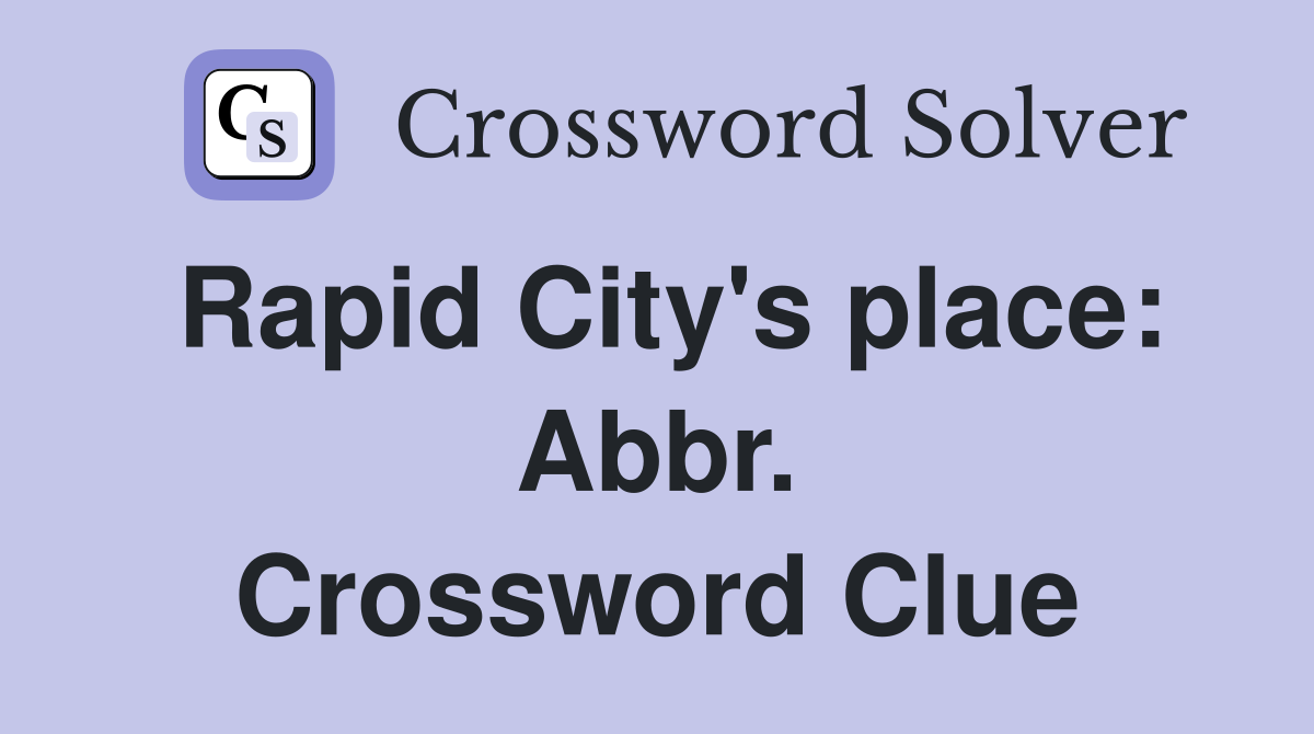 Rapid City's place: Abbr. Crossword Clue