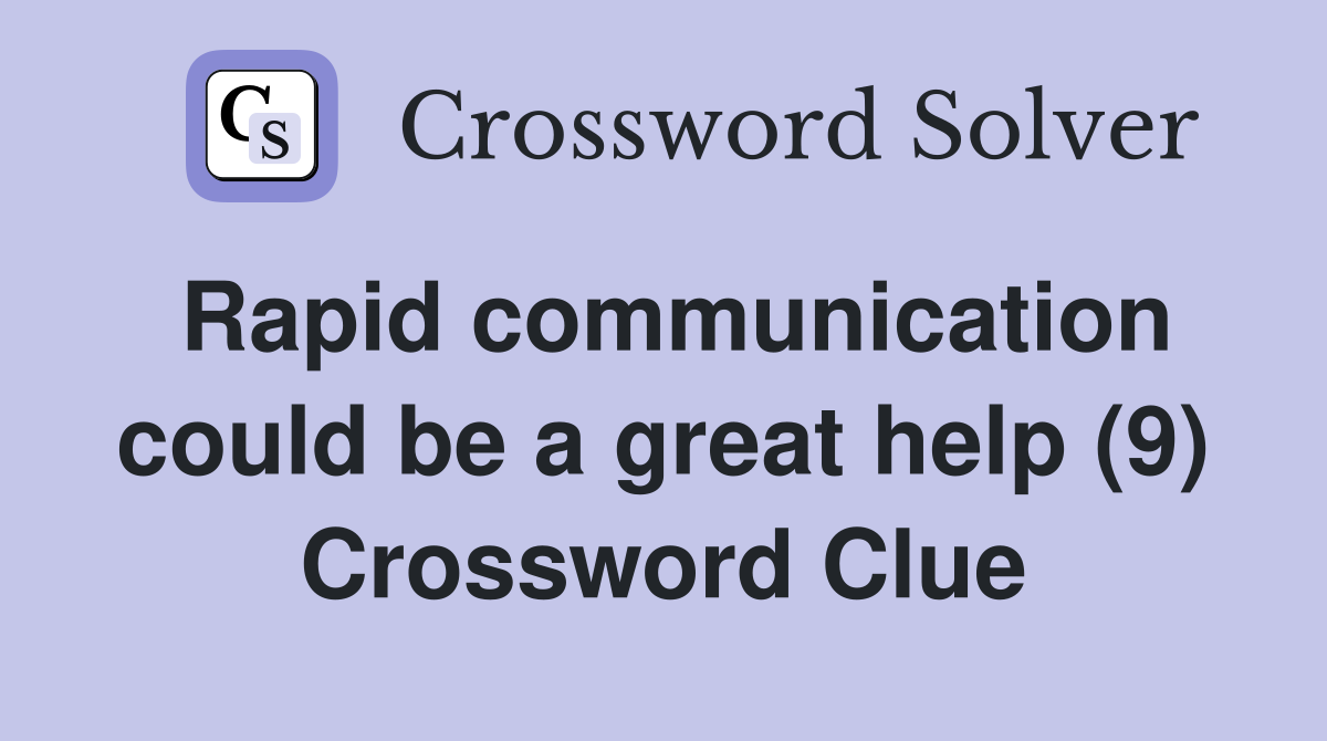 Rapid communication could be a great help (9) Crossword Clue