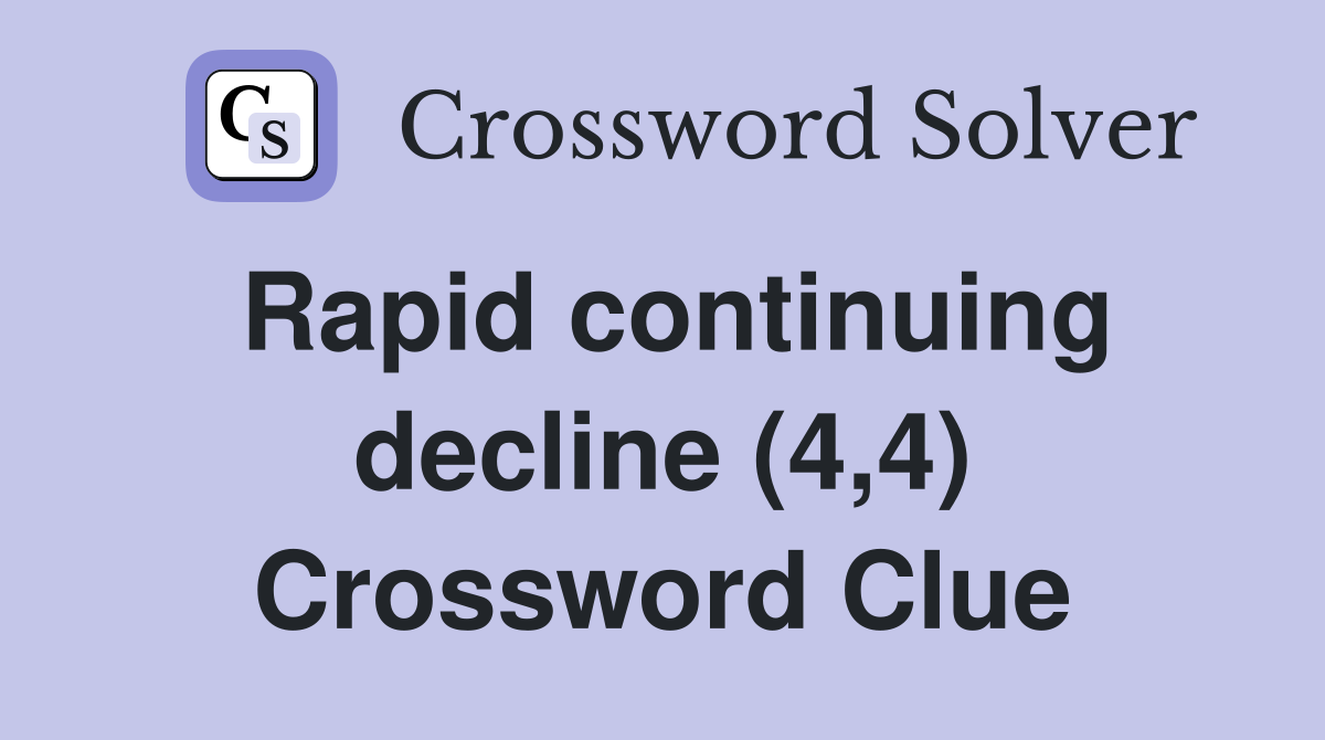 Rapid continuing decline (4,4) Crossword Clue