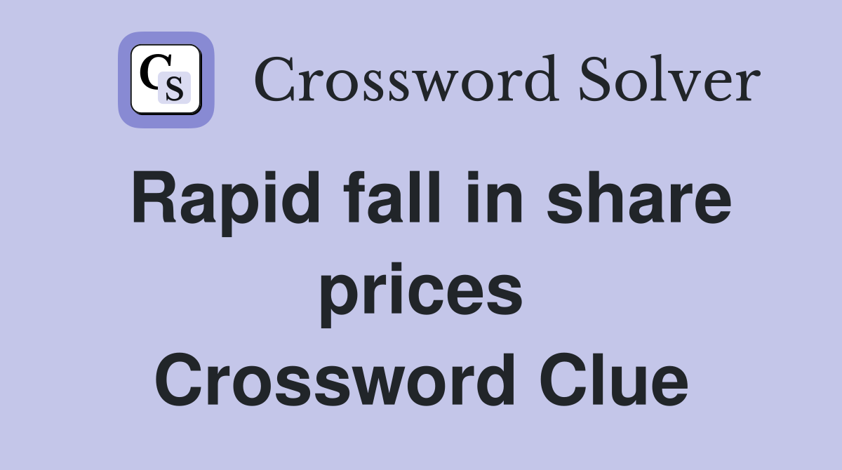 Rapid fall in share prices Crossword Clue