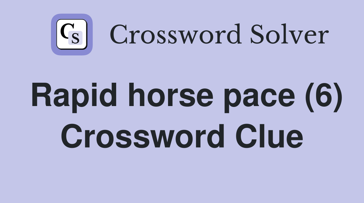 Rapid horse pace (6) Crossword Clue
