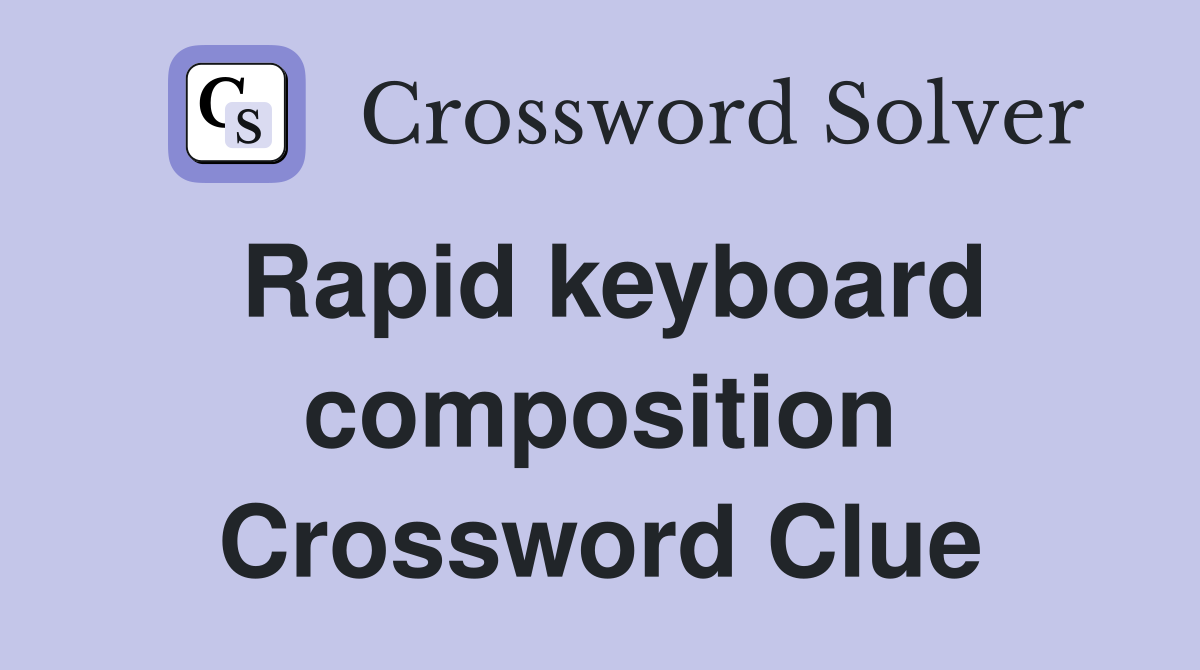 Rapid keyboard composition Crossword Clue
