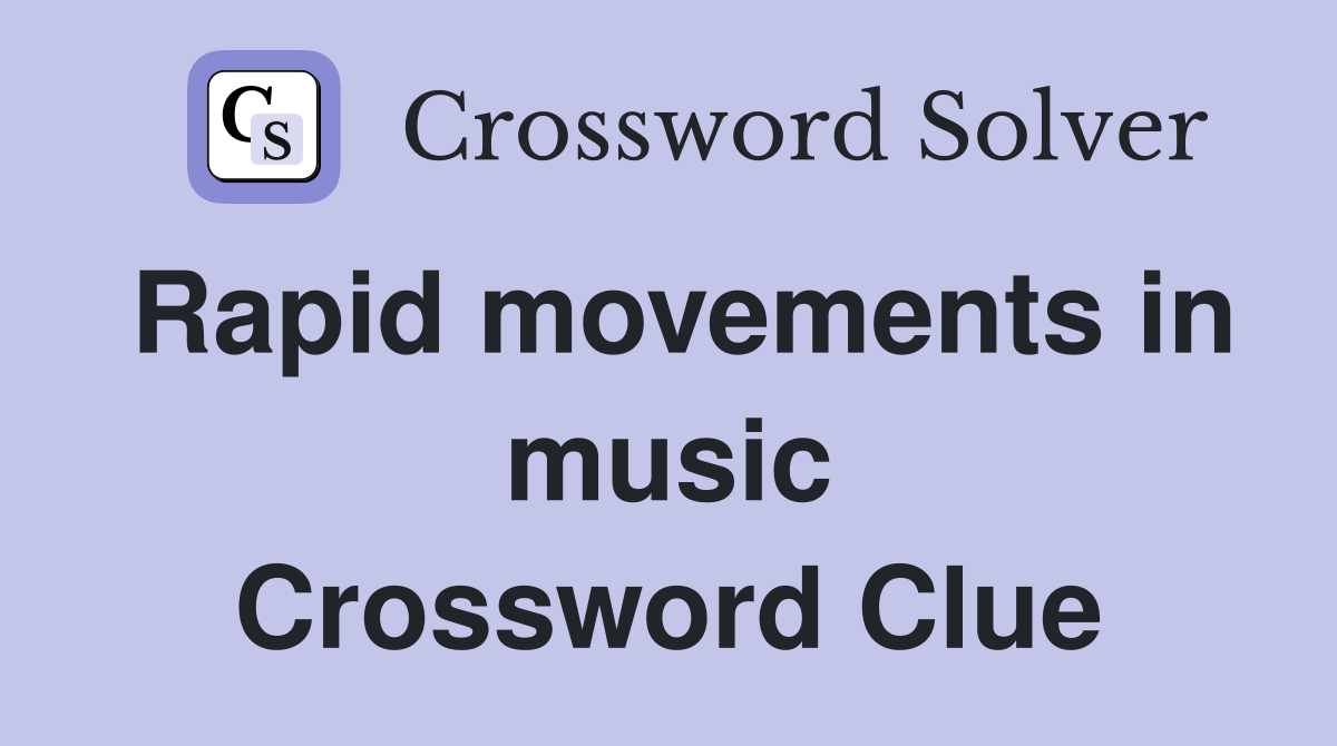 Rapid movements in music Crossword Clue