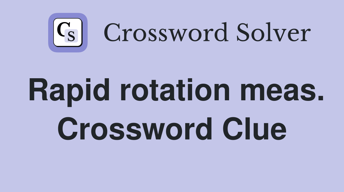 Rapid rotation meas. Crossword Clue