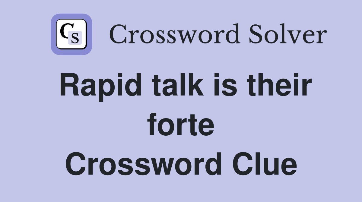 Rapid talk is their forte Crossword Clue